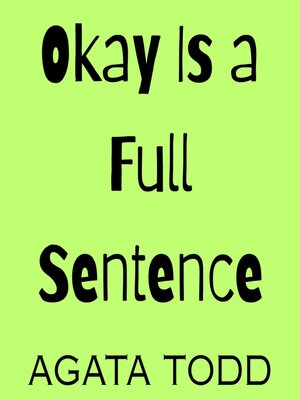 cover image of Okay Is a Full Sentence